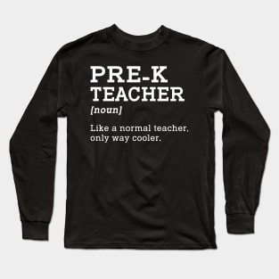 Pre-K Teacher Back To School Gift Idea Long Sleeve T-Shirt